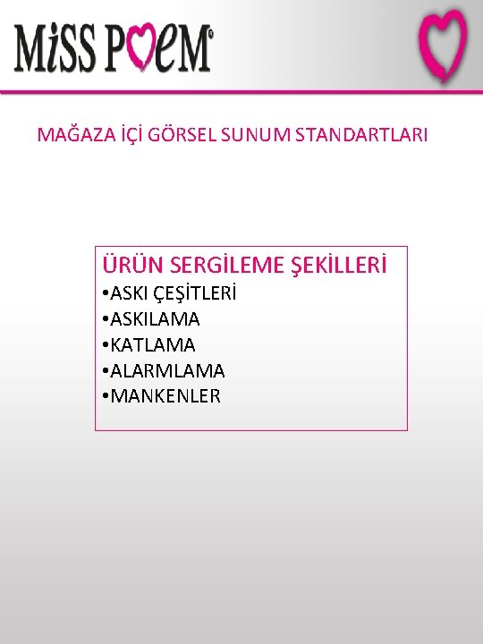 MAĞAZA İÇİ GÖRSEL SUNUM STANDARTLARI ÜRÜN SERGİLEME ŞEKİLLERİ • ASKI ÇEŞİTLERİ • ASKILAMA •