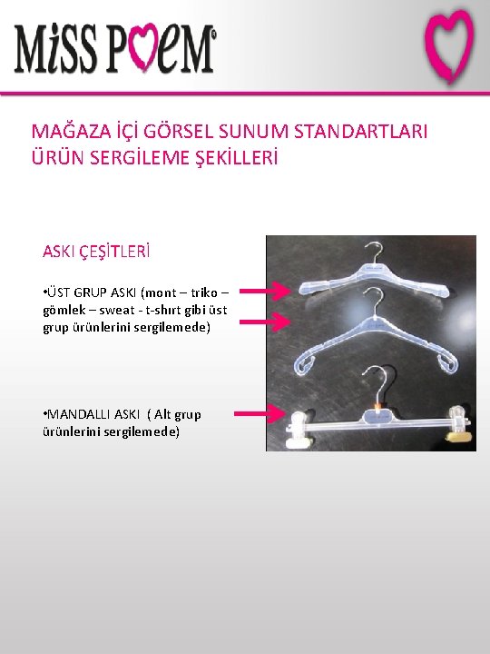 MAĞAZA İÇİ GÖRSEL SUNUM STANDARTLARI ÜRÜN SERGİLEME ŞEKİLLERİ ASKI ÇEŞİTLERİ • ÜST GRUP ASKI MAĞAZA İÇİ GÖRSEL SUNUM STANDARTLARI ÜRÜN SERGİLEME ŞEKİLLERİ ASKI ÇEŞİTLERİ • ÜST GRUP ASKI