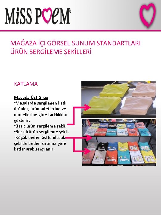 MAĞAZA İÇİ GÖRSEL SUNUM STANDARTLARI ÜRÜN SERGİLEME ŞEKİLLERİ KATLAMA Masada Üst Grup • Masalarda