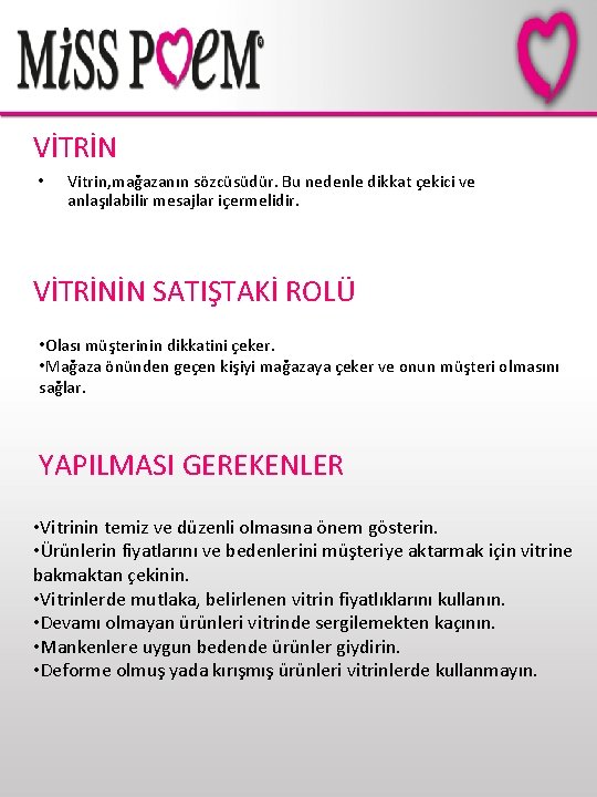 VİTRİN • Vitrin, mağazanın sözcüsüdür. Bu nedenle dikkat çekici ve anlaşılabilir mesajlar içermelidir. VİTRİNİN VİTRİN • Vitrin, mağazanın sözcüsüdür. Bu nedenle dikkat çekici ve anlaşılabilir mesajlar içermelidir. VİTRİNİN