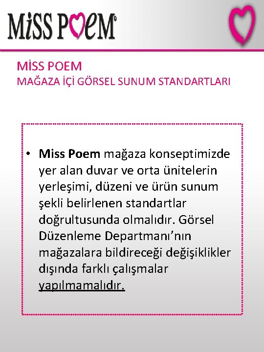 MİSS POEM MAĞAZA İÇİ GÖRSEL SUNUM STANDARTLARI • Miss Poem mağaza konseptimizde yer alan