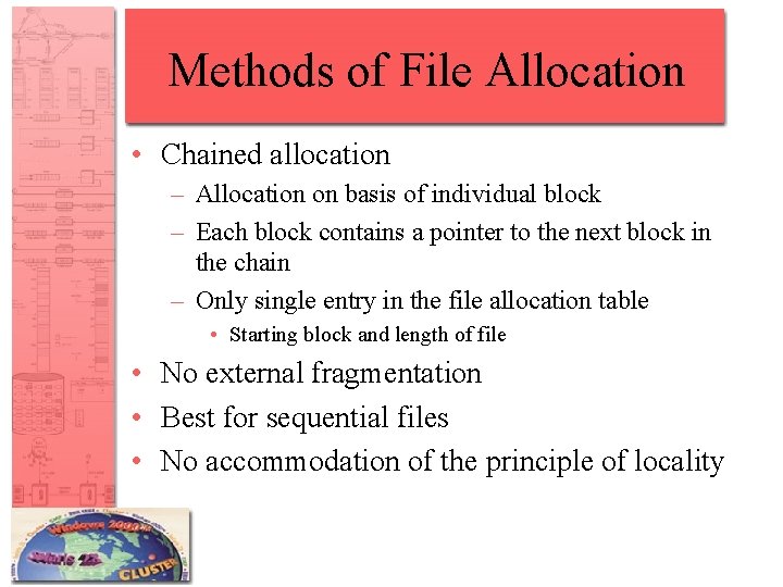 Methods of File Allocation • Chained allocation – Allocation on basis of individual block