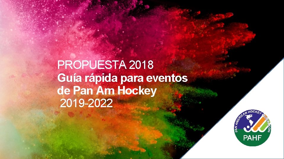 PROPUESTA 2018 Guía rápida para eventos de Pan Am Hockey 2019 -2022 