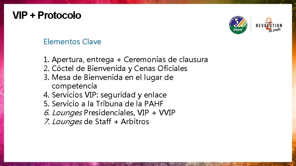 VIP + Protocolo Elementos Clave 1. Apertura, entrega + Ceremonias de clausura 2. Cóctel