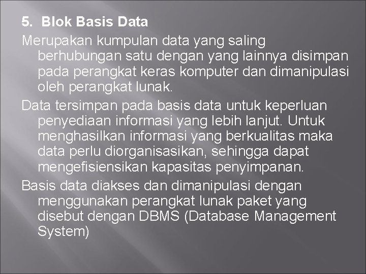 5. Blok Basis Data Merupakan kumpulan data yang saling berhubungan satu dengan yang lainnya