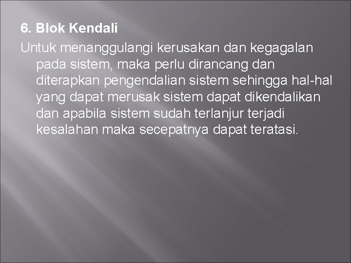 6. Blok Kendali Untuk menanggulangi kerusakan dan kegagalan pada sistem, maka perlu dirancang dan