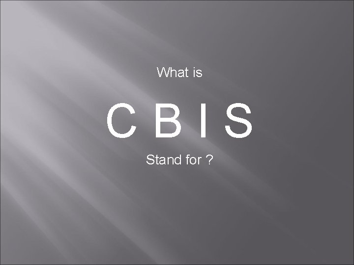 What is CBIS Stand for ? 