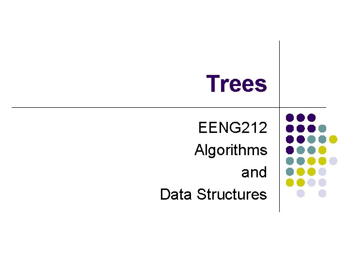 Trees EENG 212 Algorithms and Data Structures 