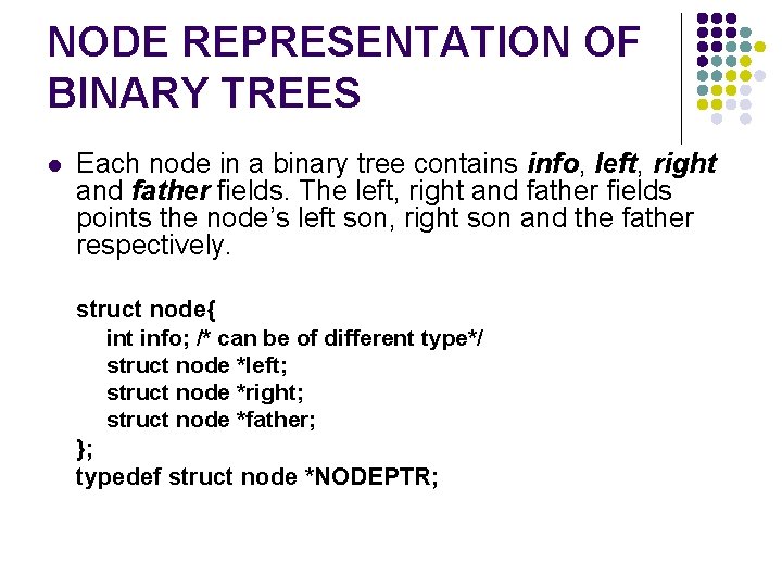 NODE REPRESENTATION OF BINARY TREES l Each node in a binary tree contains info,