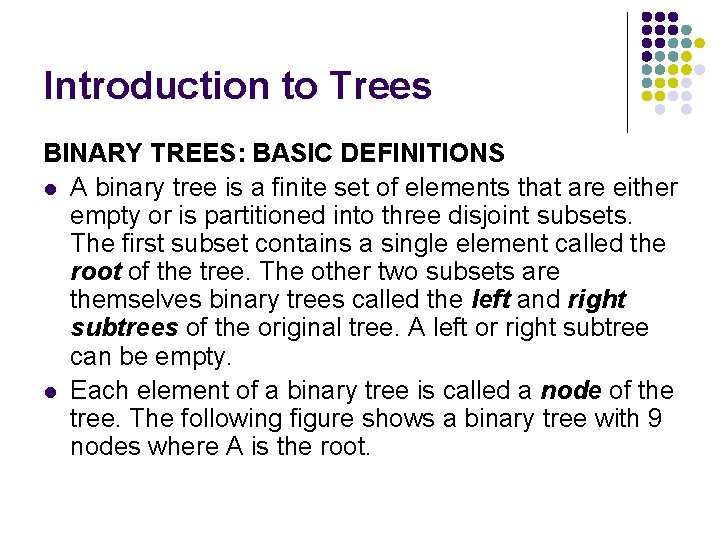 Introduction to Trees BINARY TREES: BASIC DEFINITIONS l A binary tree is a finite