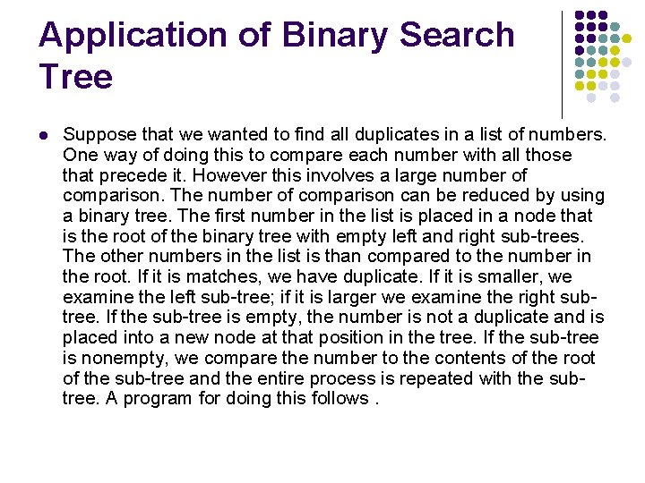 Application of Binary Search Tree l Suppose that we wanted to find all duplicates Application of Binary Search Tree l Suppose that we wanted to find all duplicates