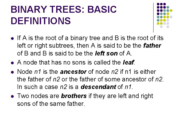 BINARY TREES: BASIC DEFINITIONS l l If A is the root of a binary