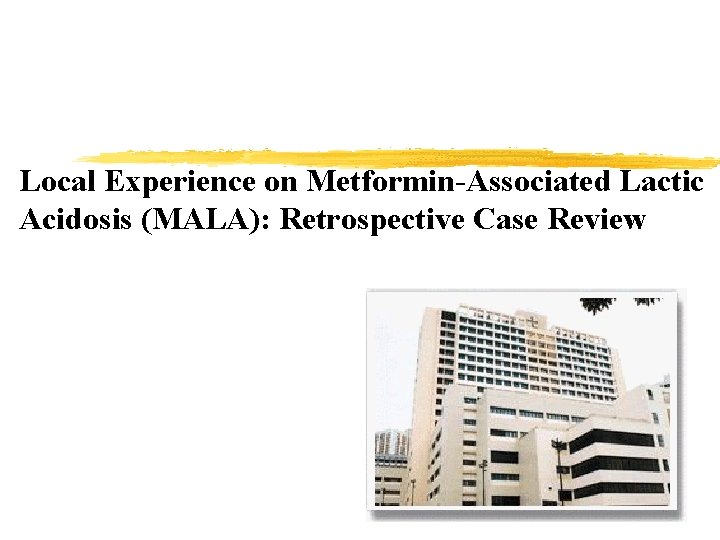 Local Experience on Metformin-Associated Lactic Acidosis (MALA): Retrospective Case Review 