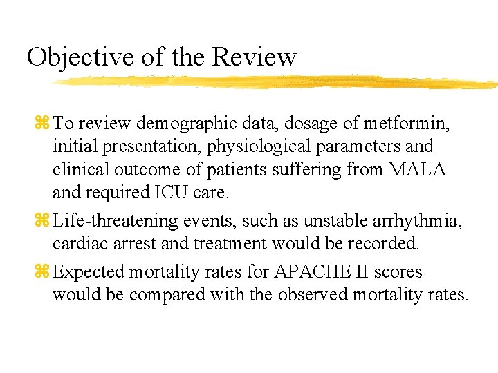 Objective of the Review z To review demographic data, dosage of metformin, initial presentation,