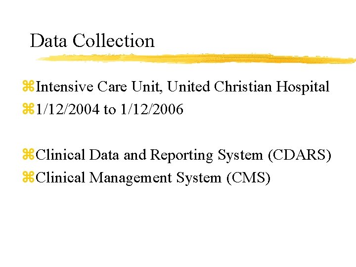 Data Collection z. Intensive Care Unit, United Christian Hospital z 1/12/2004 to 1/12/2006 z.