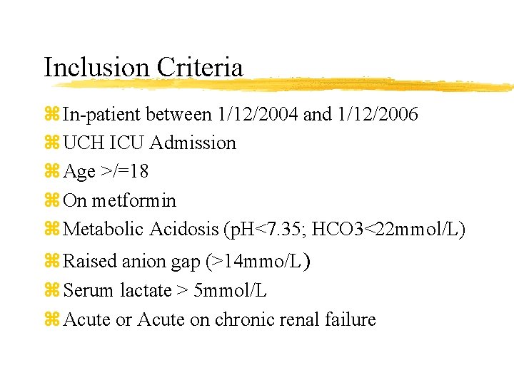 Inclusion Criteria z In-patient between 1/12/2004 and 1/12/2006 z UCH ICU Admission z Age