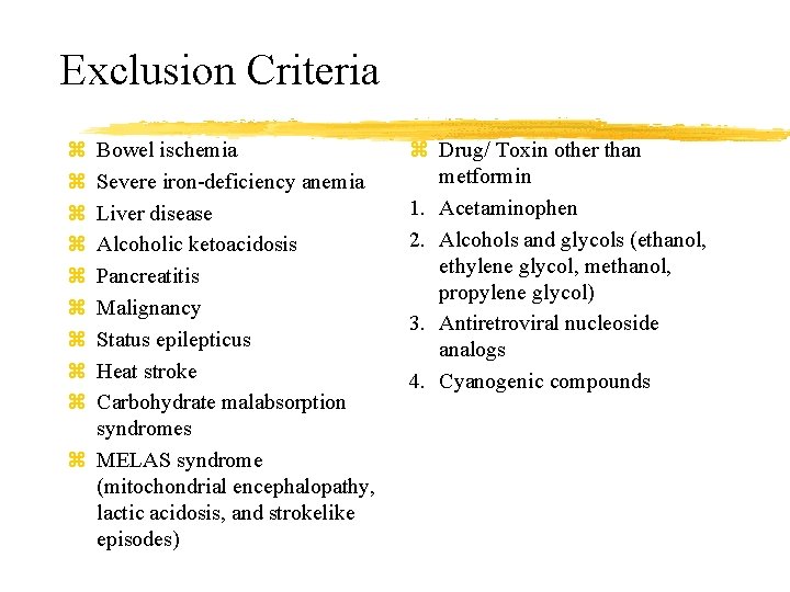 Exclusion Criteria z z z z z Bowel ischemia Severe iron-deficiency anemia Liver disease