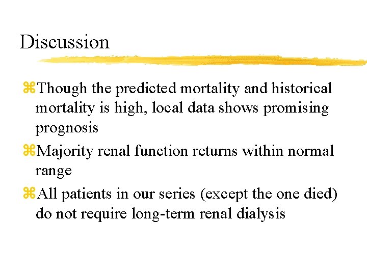 Discussion z. Though the predicted mortality and historical mortality is high, local data shows