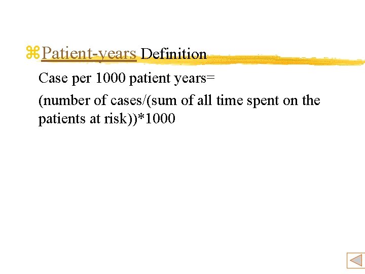 z. Patient-years Definition Case per 1000 patient years= (number of cases/(sum of all time