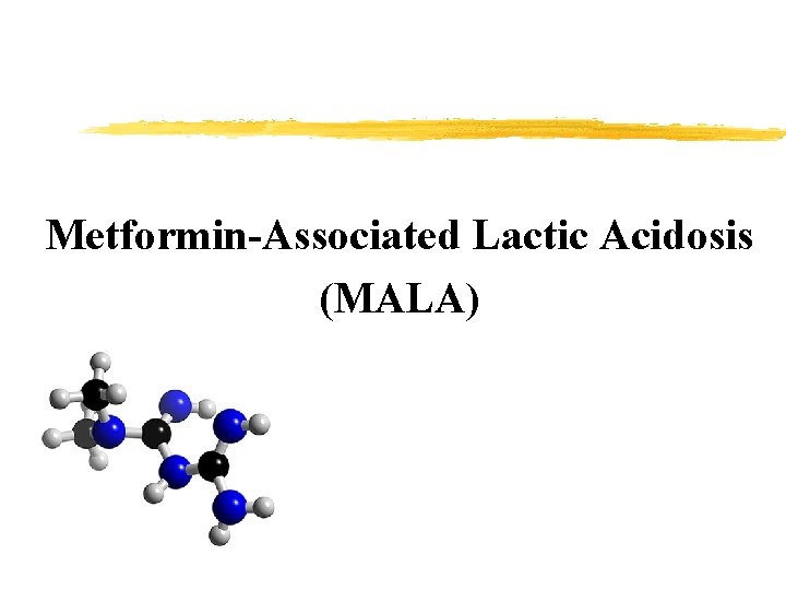 Metformin-Associated Lactic Acidosis (MALA) 