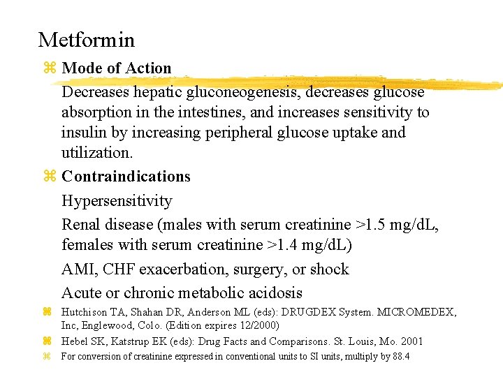 Metformin z Mode of Action Decreases hepatic gluconeogenesis, decreases glucose absorption in the intestines,