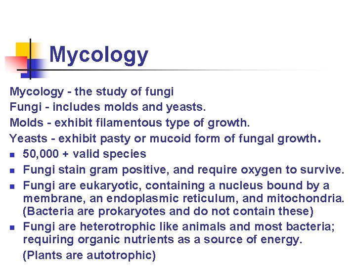 Mycology - the study of fungi Fungi - includes molds and yeasts. Molds -