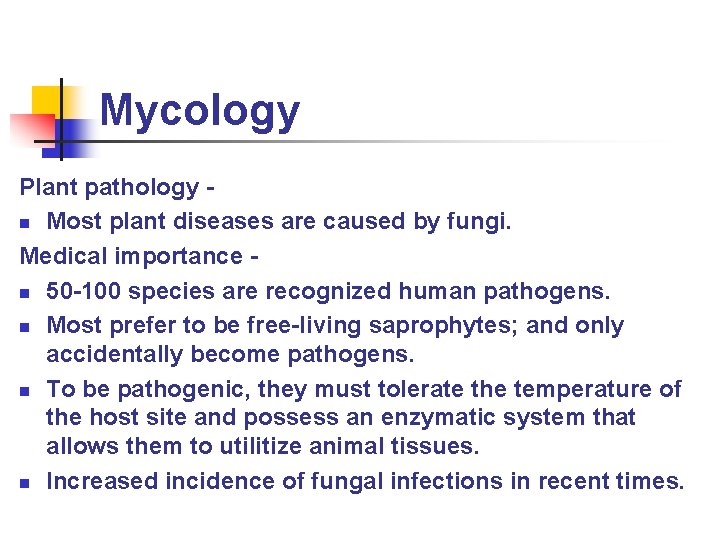 Mycology Plant pathology n Most plant diseases are caused by fungi. Medical importance n