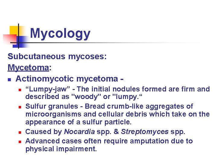 Mycology Subcutaneous mycoses: Mycetoma: n Actinomycotic mycetoma n n “Lumpy-jaw” - The initial nodules