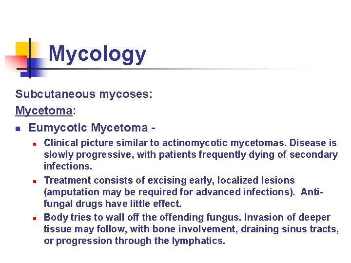 Mycology Subcutaneous mycoses: Mycetoma: n Eumycotic Mycetoma n n n Clinical picture similar to