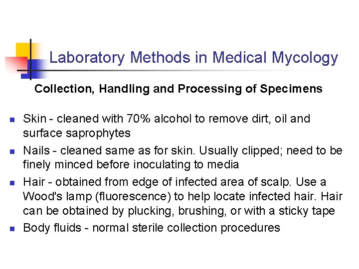 Laboratory Methods in Medical Mycology Collection, Handling and Processing of Specimens n n Skin