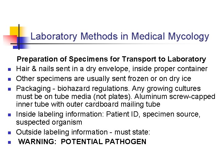 Laboratory Methods in Medical Mycology n n n Preparation of Specimens for Transport to
