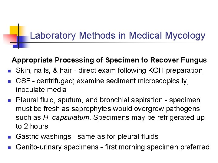 Laboratory Methods in Medical Mycology Appropriate Processing of Specimen to Recover Fungus n Skin,