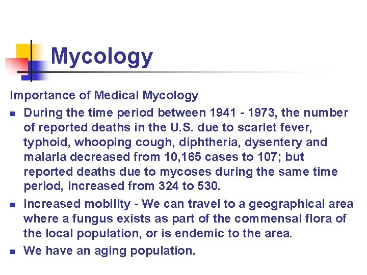 Mycology Importance of Medical Mycology n During the time period between 1941 - 1973,