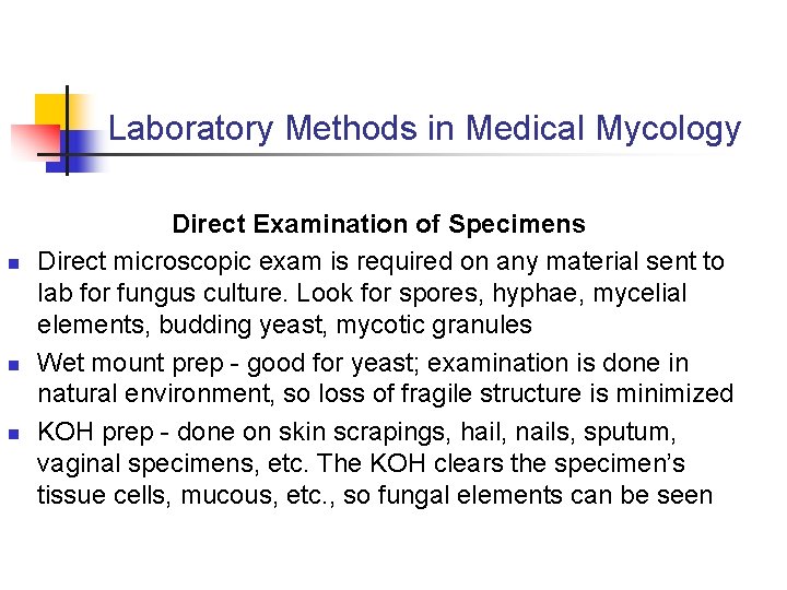 Laboratory Methods in Medical Mycology n n n Direct Examination of Specimens Direct microscopic