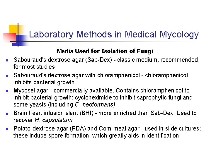 Laboratory Methods in Medical Mycology n n n Media Used for Isolation of Fungi