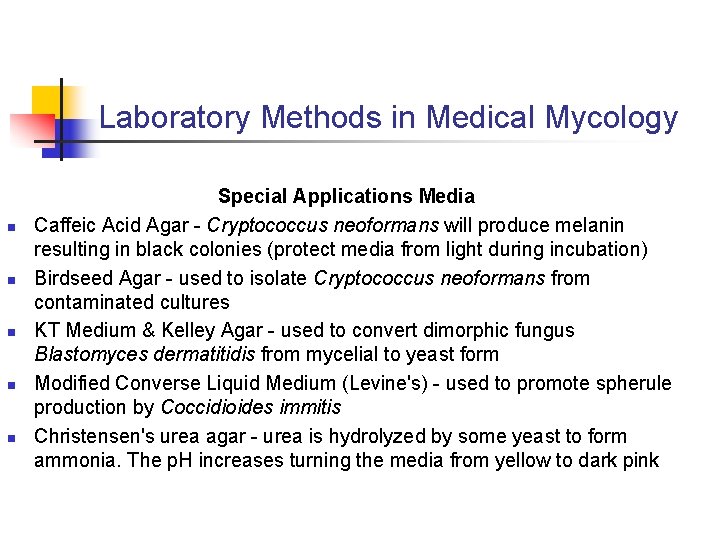 Laboratory Methods in Medical Mycology n n n Special Applications Media Caffeic Acid Agar
