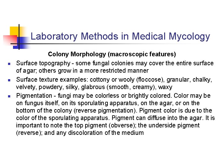 Laboratory Methods in Medical Mycology n n n Colony Morphology (macroscopic features) Surface topography