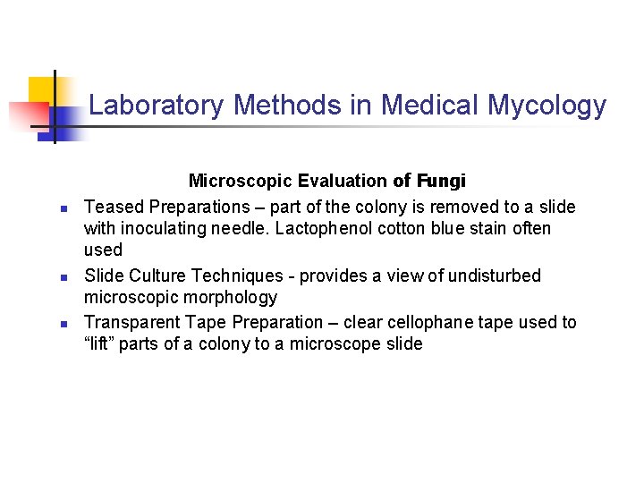 Laboratory Methods in Medical Mycology n n n Microscopic Evaluation of Fungi Teased Preparations