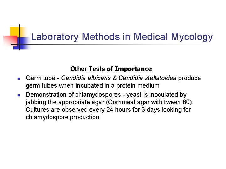 Laboratory Methods in Medical Mycology n n Other Tests of Importance Germ tube -