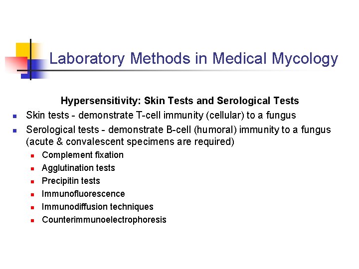 Laboratory Methods in Medical Mycology n n Hypersensitivity: Skin Tests and Serological Tests Skin