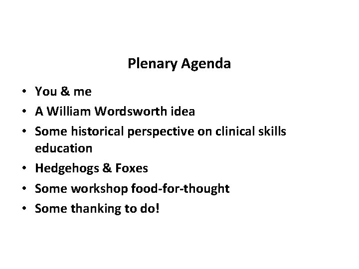 Plenary Agenda • You & me • A William Wordsworth idea • Some historical