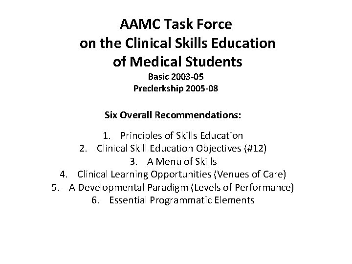 AAMC Task Force on the Clinical Skills Education of Medical Students Basic 2003 -05