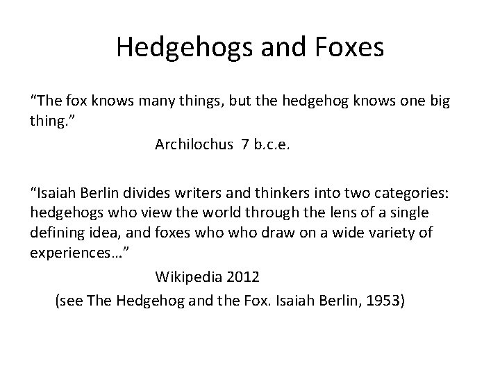 Hedgehogs and Foxes “The fox knows many things, but the hedgehog knows one big