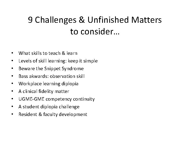 9 Challenges & Unfinished Matters to consider… • • • What skills to teach