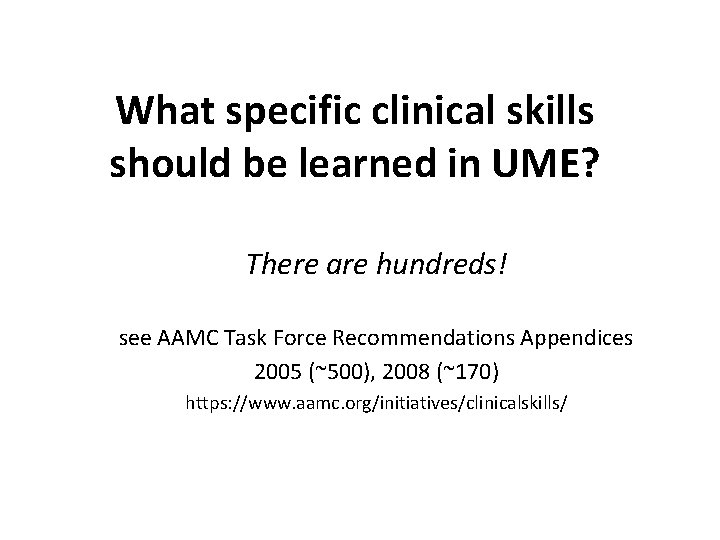 What specific clinical skills should be learned in UME? There are hundreds! see AAMC