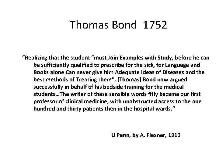 Thomas Bond 1752 “Realizing that the student “must Join Examples with Study, before he