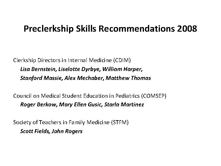 Preclerkship Skills Recommendations 2008 Clerkship Directors in Internal Medicine (CDIM) Lisa Bernstein, Liselotte Dyrbye,