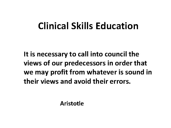 Clinical Skills Education It is necessary to call into council the views of our