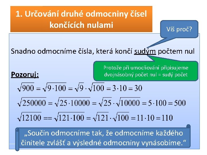 1. Určování druhé odmocniny čísel končících nulami Víš proč? Snadno odmocníme čísla, která končí