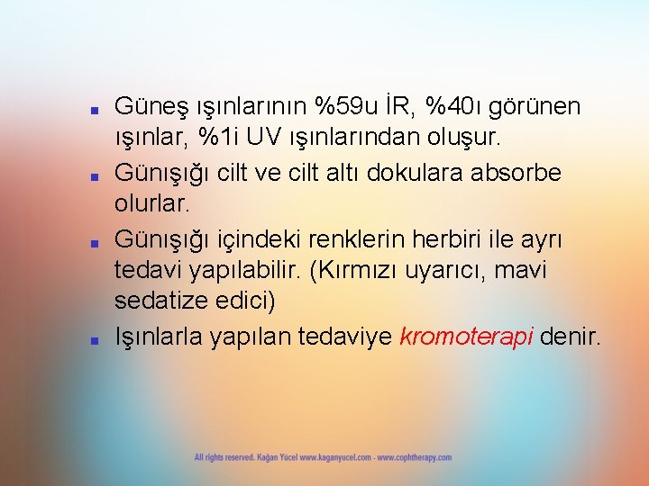 ■ ■ Güneş ışınlarının %59 u İR, %40ı görünen ışınlar, %1 i UV ışınlarından